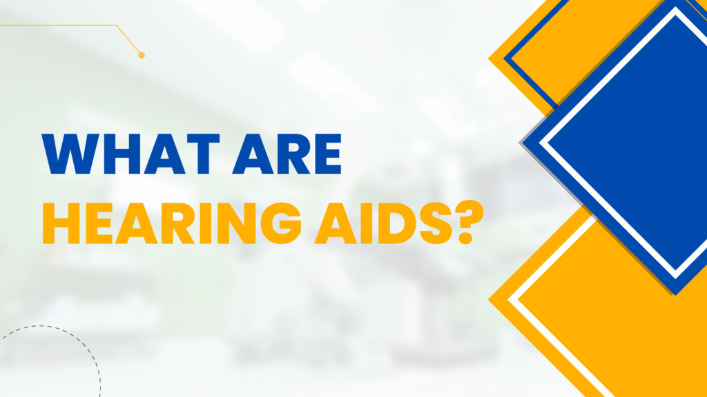 What Are Hearing Aids