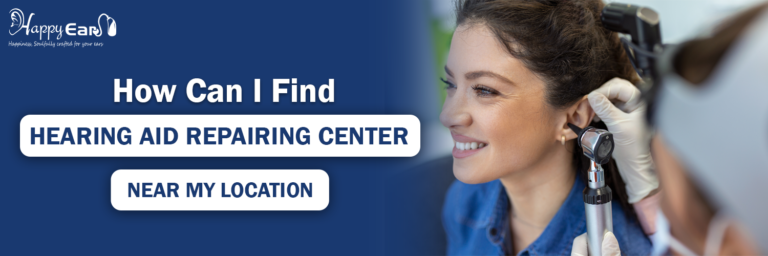 How can I find Hearing Aid Repairing Centre near my Location