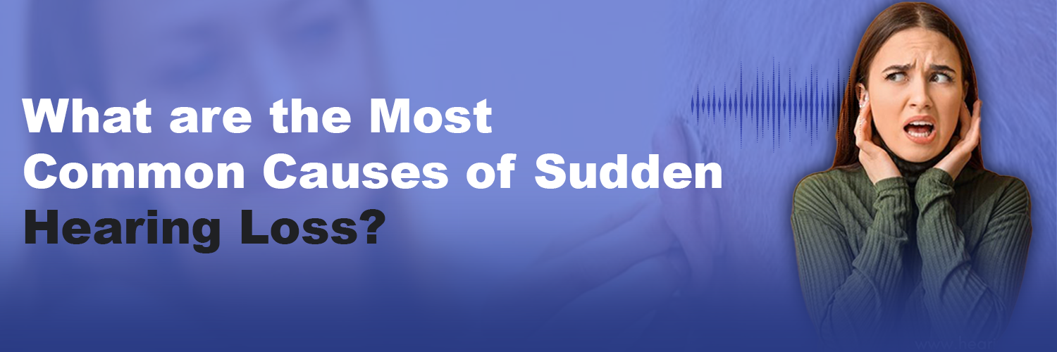 What are the Most Common Causes of Sudden Hearing Loss?