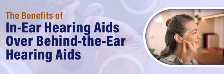 The Benefits of In-Ear Hearing Aids Over Behind-the-Ear Hearing Aids