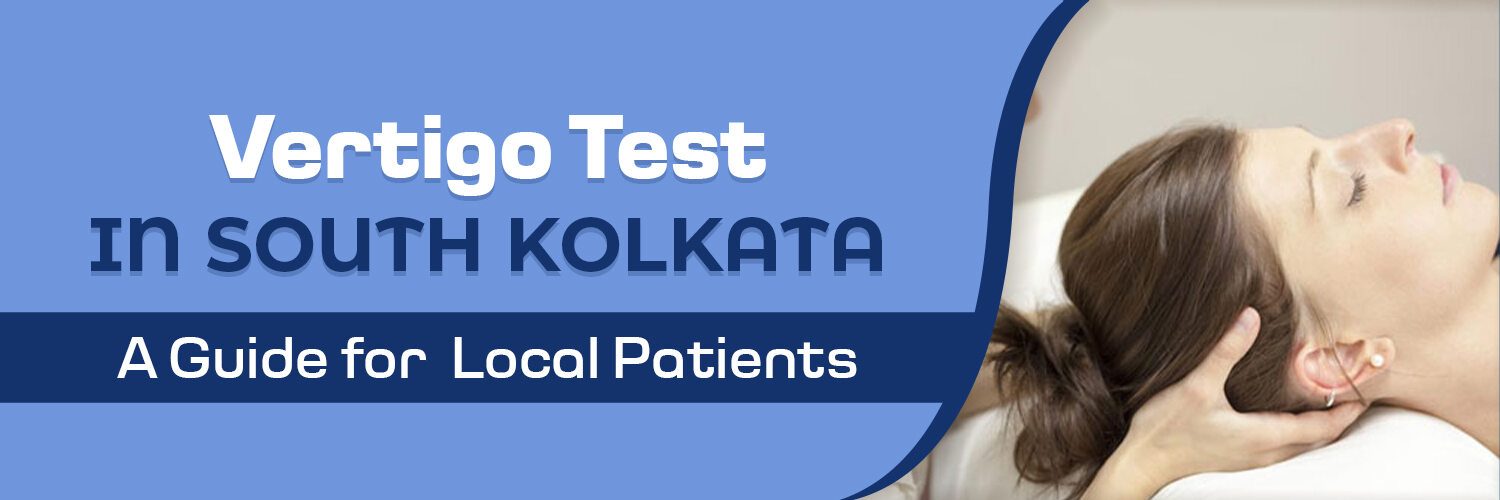 Vertigo Test in South Kolkata